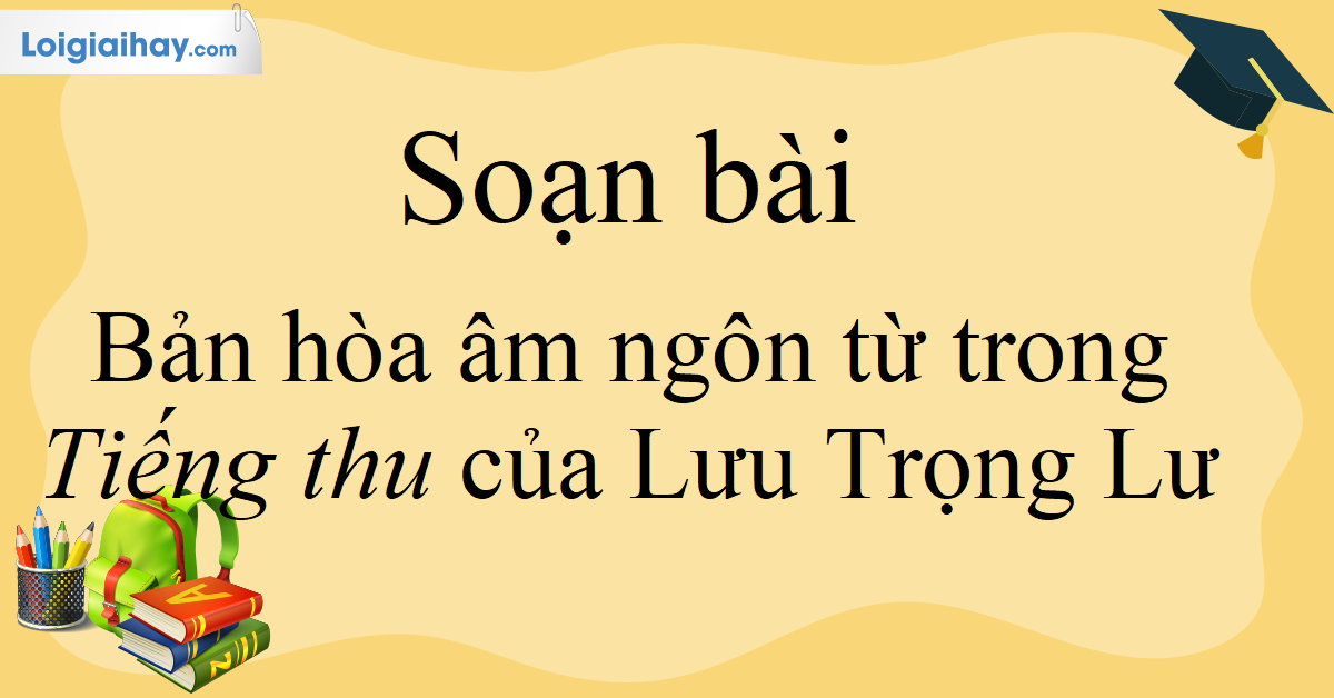 Soạn Văn 10 Bản Hòa Âm Ngôn Từ Trong Tiếng Thu của Lưu Trọng Lư Gallery 2