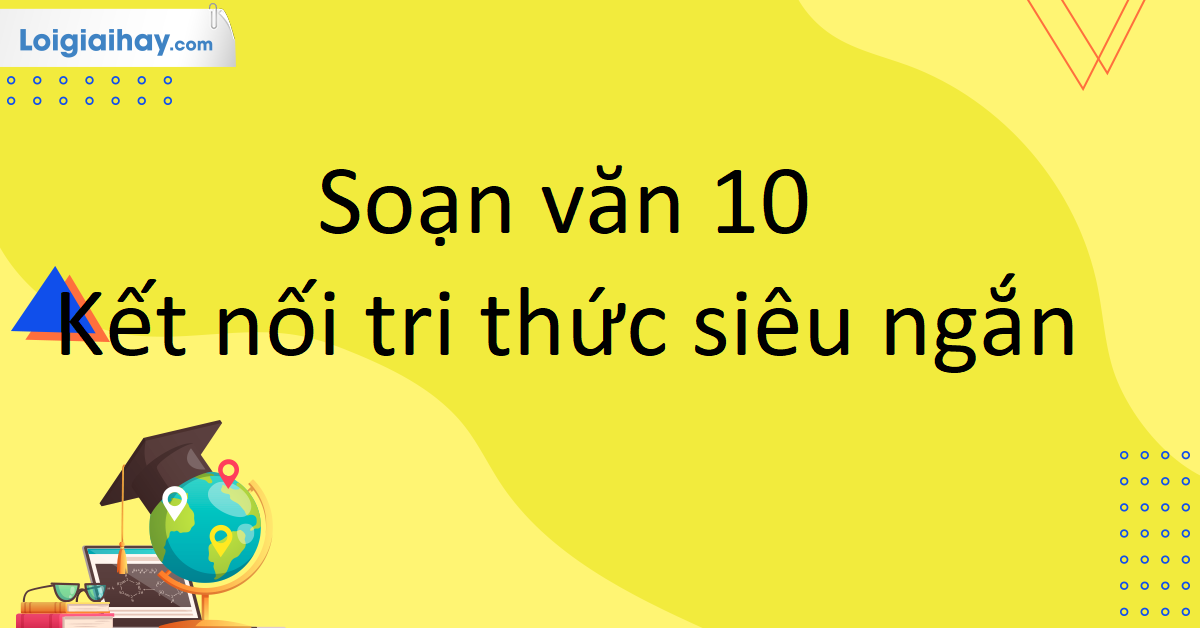 Soạn Văn 10 Siêu Ngắn