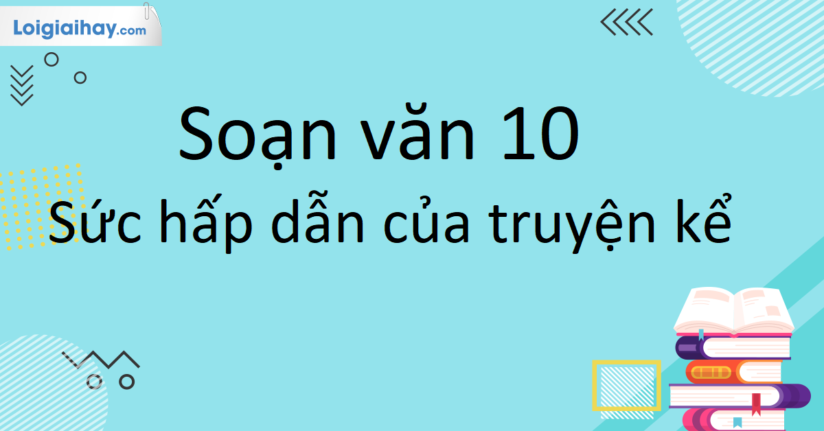 10 Sức Hấp Dẫn Của Truyện Kể