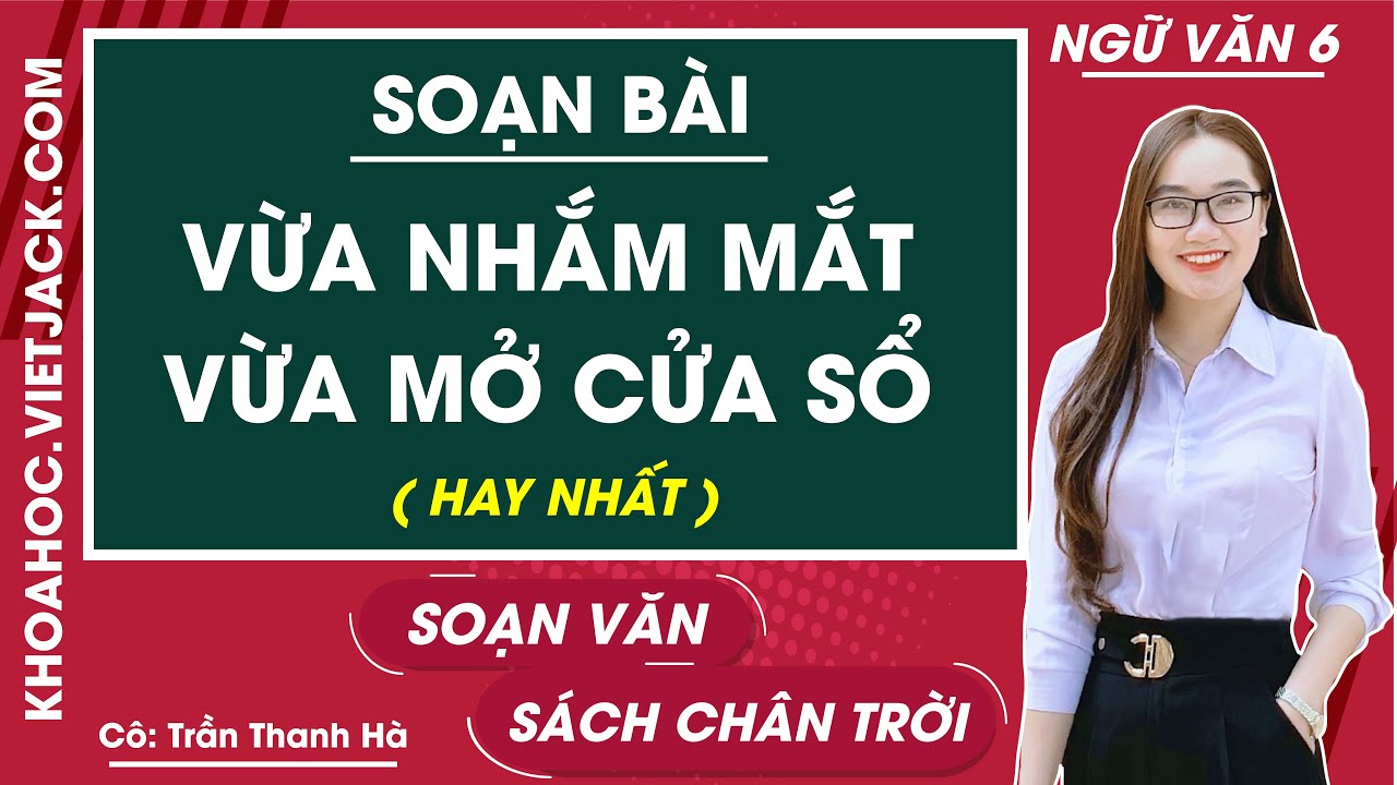 Soạn Văn 6: Bài Vừa Nhắm Mắt Vừa Mở Cửa Sổ Gallery 2
