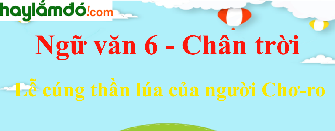 Soạn Văn Bài Lễ Cúng Thần Lúa Của Người Chơ-ro Gallery 2