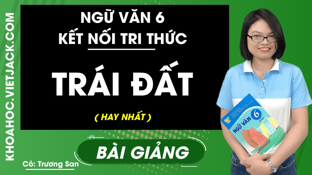 Soạn Văn Lớp 6 Bài Trái Đất