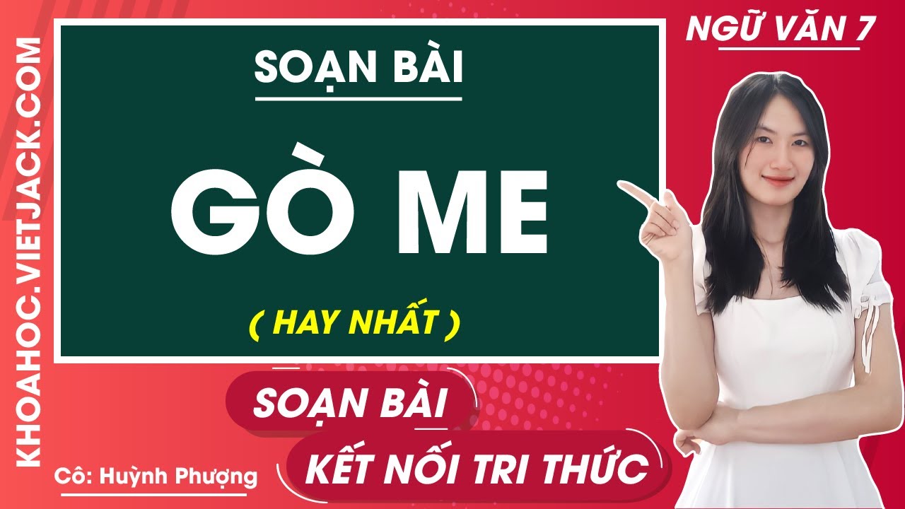 Soạn Văn Lớp 7 Bài Gò Me Chi Tiết, Dễ Hiểu