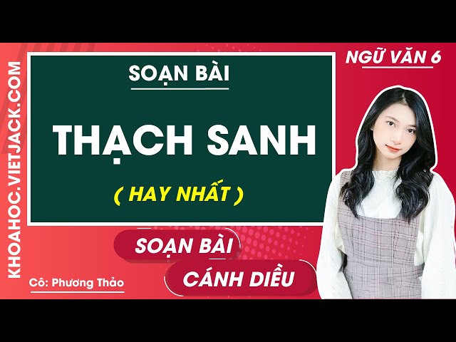 Soạn Văn Thạch Sanh: Chi tiết, đầy đủ và chuẩn SEO
