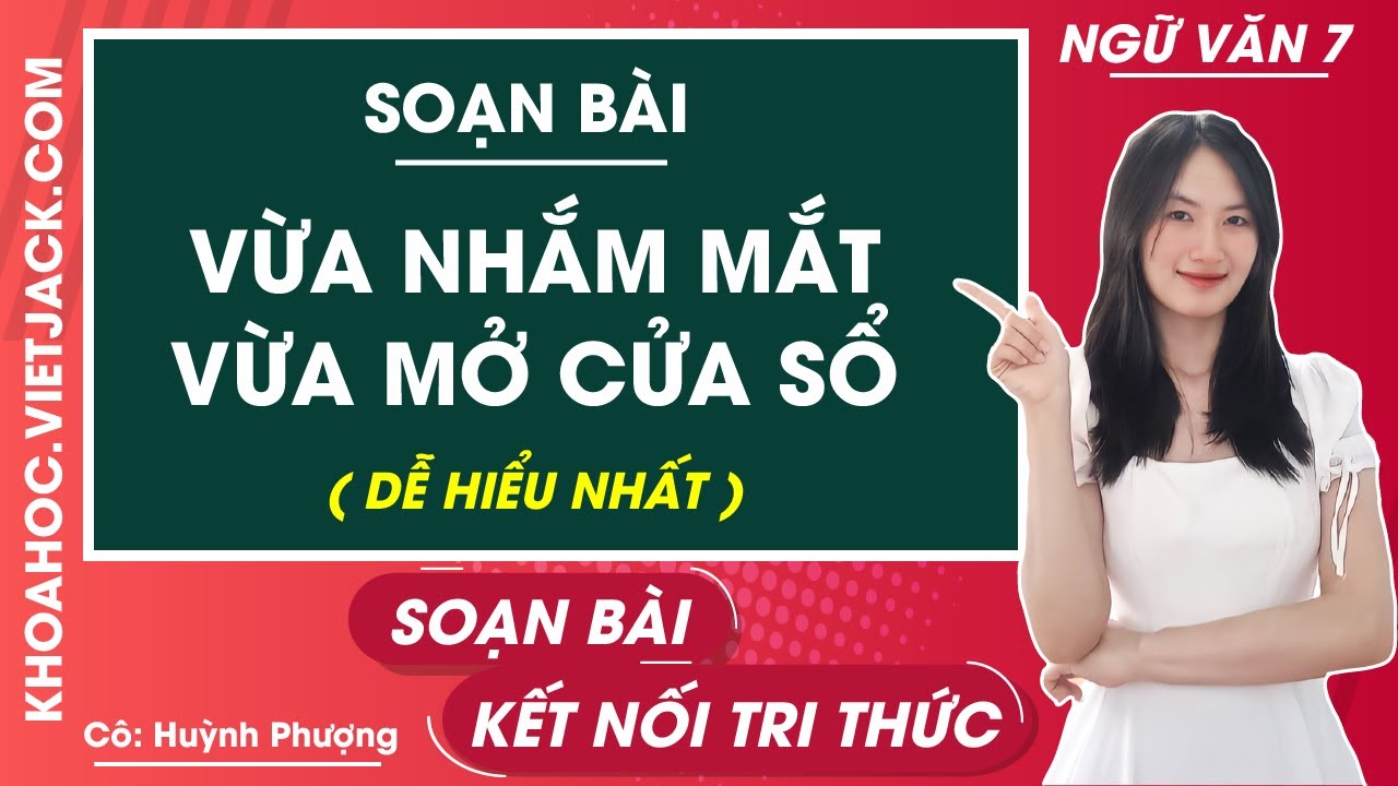 Soạn Văn Vừa Nhắm Mắt Vừa Mở Cửa Sổ