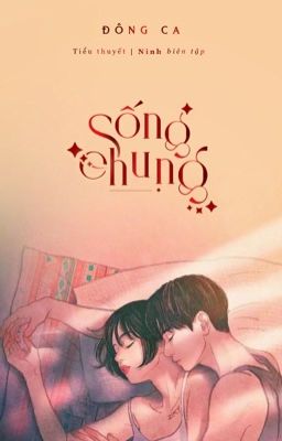 Sống Chung Tiểu Thuyết: Những Câu Chuyện Đáng Để Đọc
