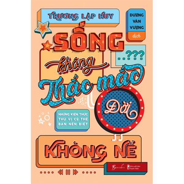 Sống Không Thắc Mắc, Đời Không Nể