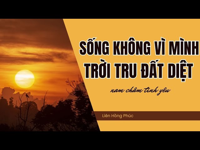 Sống không vì mình trời tru đất diệt