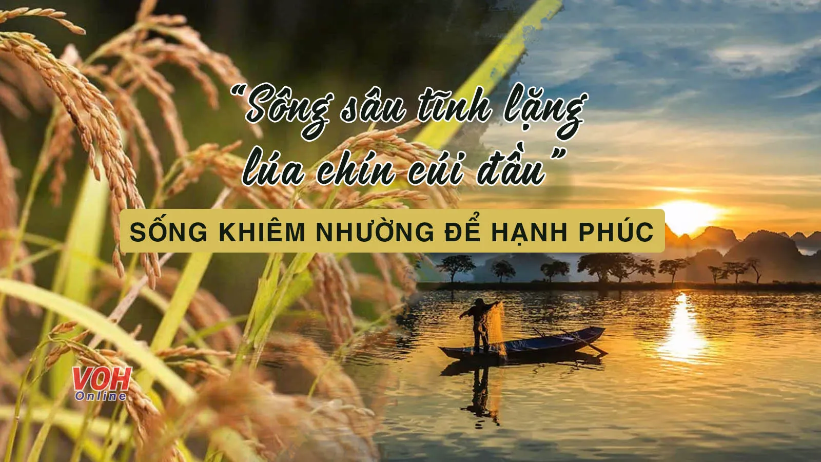 Sông sâu tĩnh lặng lúa chín cúi đầu là gì?
