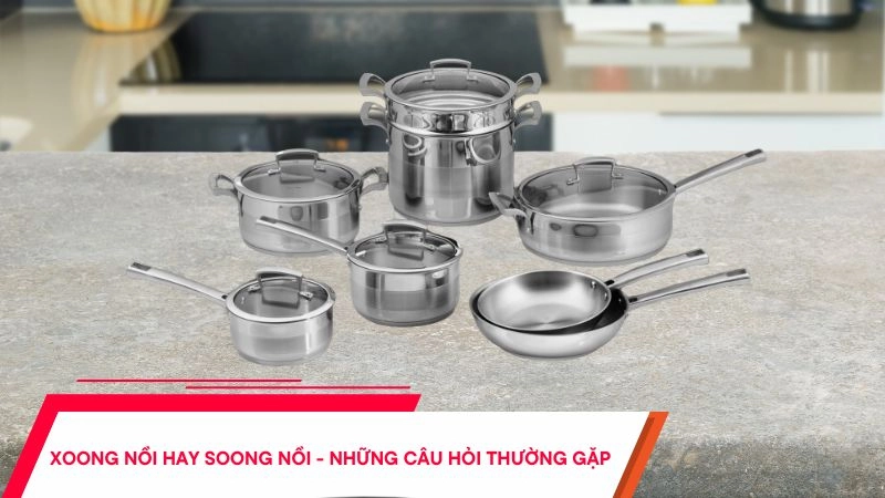 Soong hay Xoong? Giải đáp thắc mắc về từ ngữ và cách sử dụng