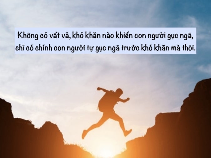 STT Cuộc Sống Khó Khăn, Vất Vả: Những Câu Nói Hay Về Thử Thách Và Khó Khăn