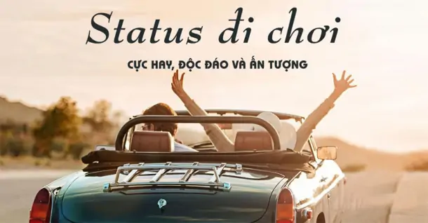 STT Đi Chơi Cuối Tuần Hay Nhất - Cập Nhật Ngay!