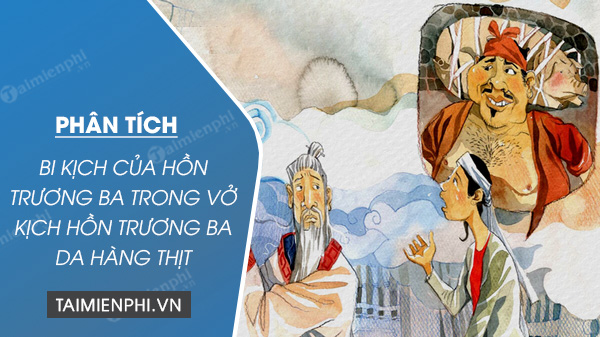 Phân tích bi kịch của hồn Trương Ba Gallery 2