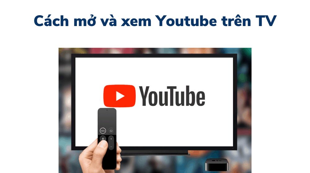 Tải YouTube cho Tivi: Hướng dẫn chi tiết và đầy đủ nhất Gallery 2
