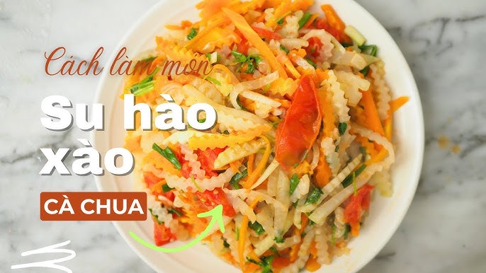 Su Hào Xào Cà Chua: Món Ăn Dân Dã Mà Hấp Dẫn