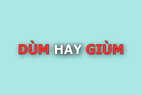 Giùm hay Dùm: Sự Khác Biệt Tinh Tế Trong Tiếng Việt Gallery 1