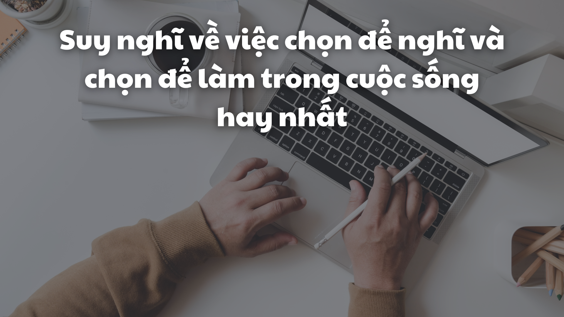 Chọn Để Nghĩ và Chọn Để Làm Gallery 1