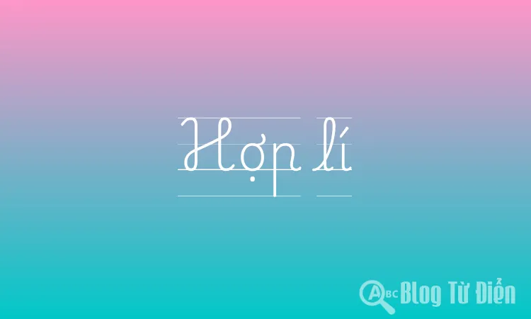 Hợp lý hay hợp lí? Sử dụng từ nào cho đúng ngữ cảnh? Gallery 1