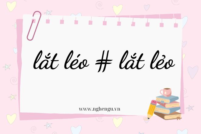 Lắc nhắc hay lắt nhắt? Giải đáp thắc mắc Gallery 1
