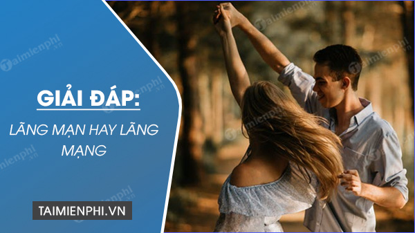 Lãng mạn hay lãng mạng? Gallery 1