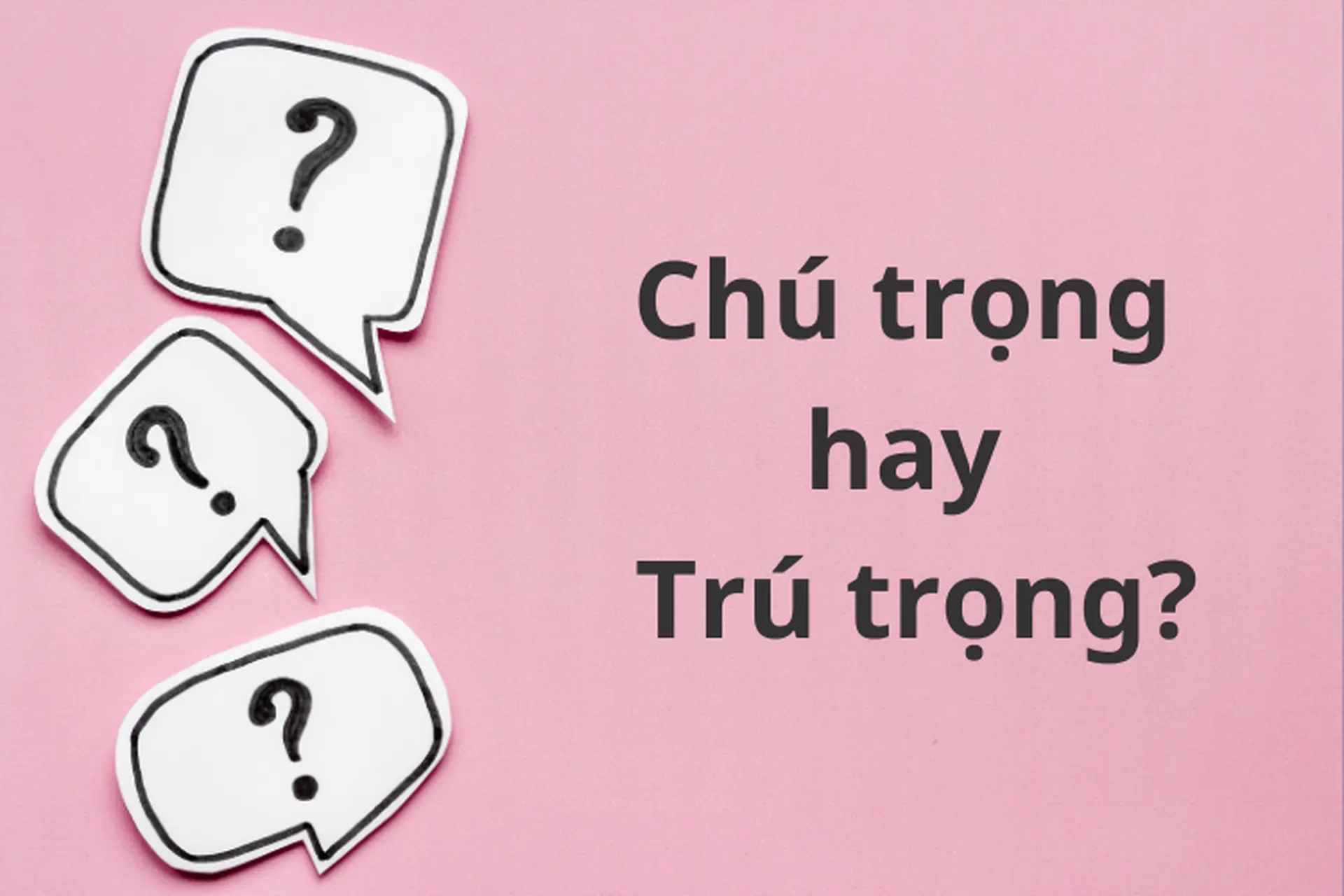 Trú trọng hay Chú trọng? Gallery 1