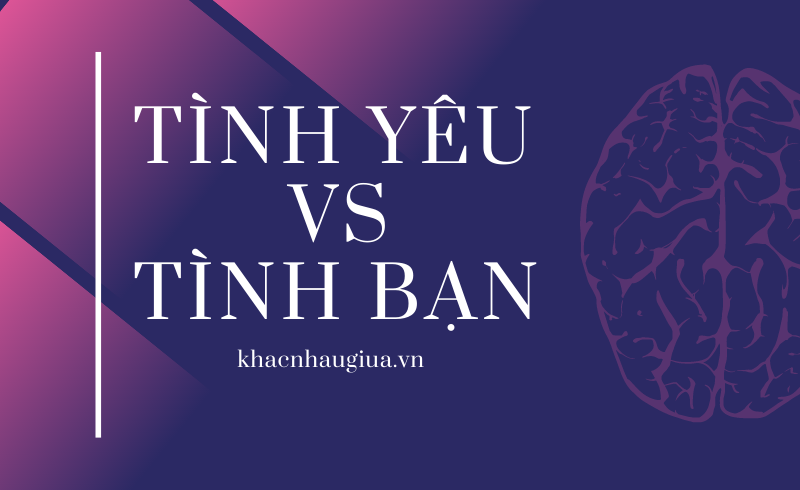 Sự khác nhau giữa tình bạn và tình yêu