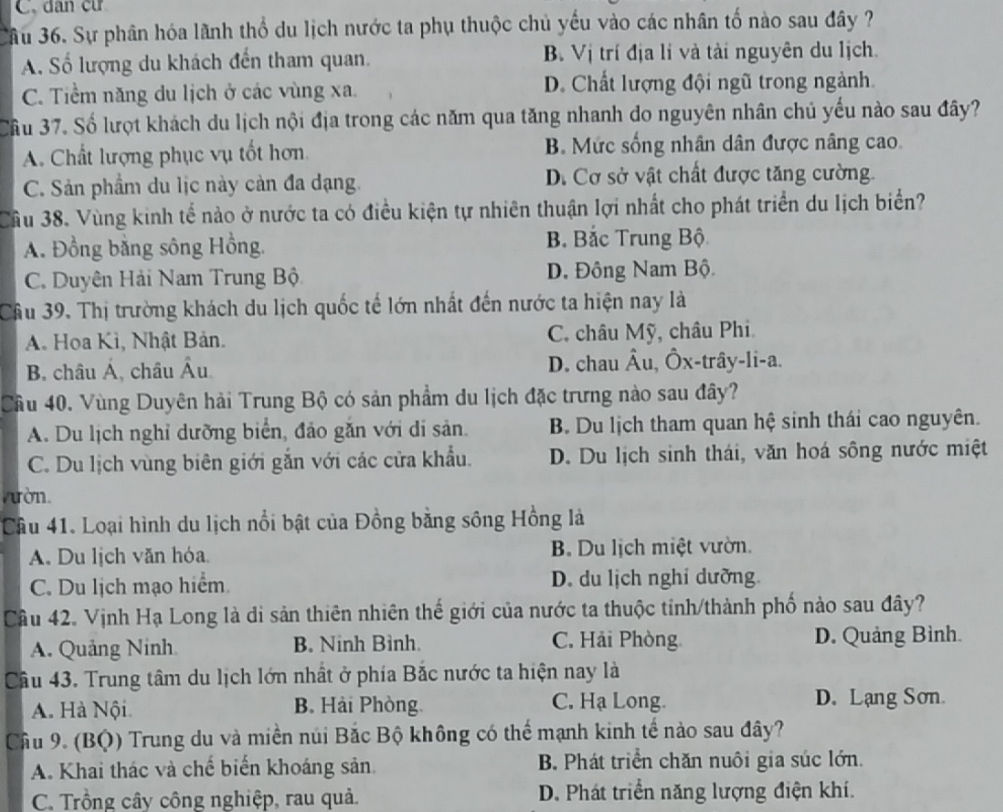Sự phân hóa lãnh thổ du lịch nước ta phụ thuộc chủ yếu vào các nhân tố nào sau đây?