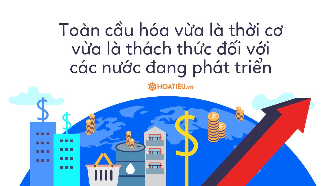 Vì sao toàn cầu hóa là một xu thế khách quan, một thực tế không thể đảo ngược? Gallery 1