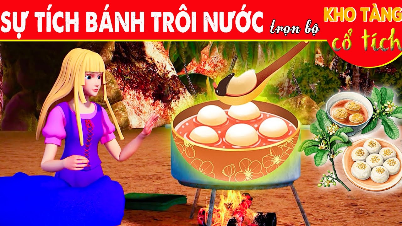 Sự Tích Bánh Trôi Nước: Truyền Thuyết Và Ý Nghĩa
