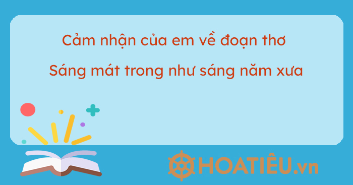 Cảm nhận về đoạn thơ "Sáng mát trong như sáng năm xưa" Gallery 1