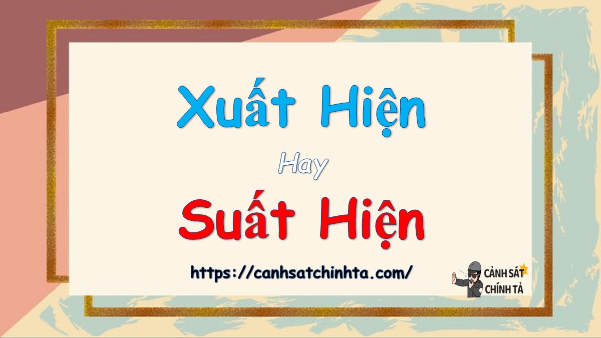 Suất hiện hay xuất hiện?