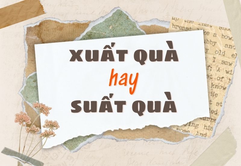 Suất Quà Hay Xuất Quà?