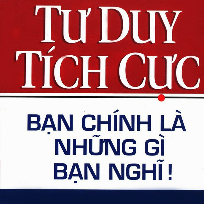 Tư duy tích cực: Bạn chính là những gì bạn nghĩ Gallery 1