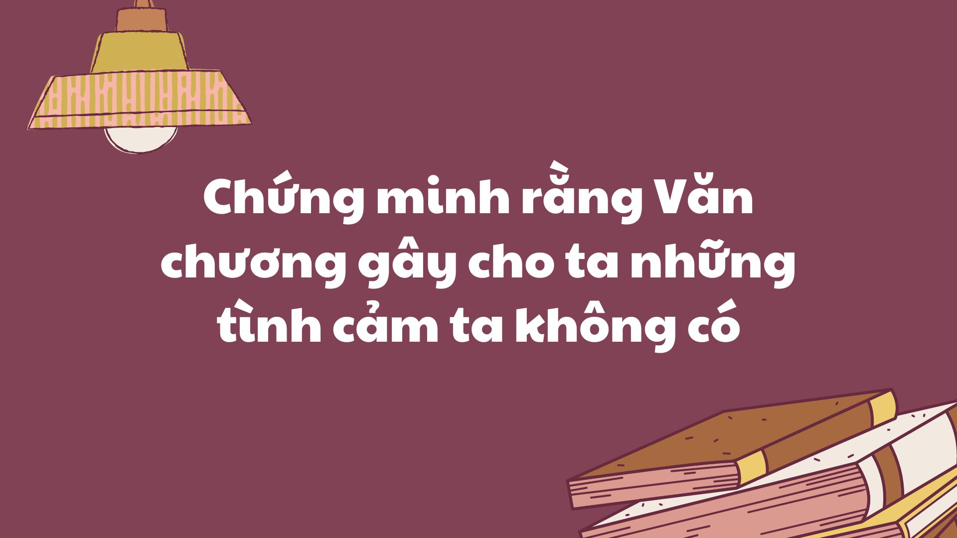 Văn chương gây cho ta những tình cảm ta không có, luyện cho ta những tình cảm ta sẵn có - Bếp lửa Gallery 1
