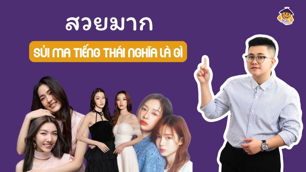 Sủi Má Tiếng Thái Là Gì? Cách Nói Và Sử Dụng Trong Tiếng Thái