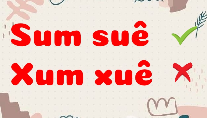 Sum suê hay xum xuê?