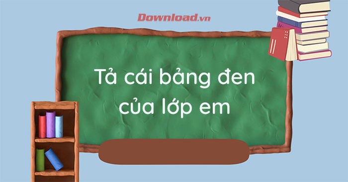 Tả cái bảng lớp em