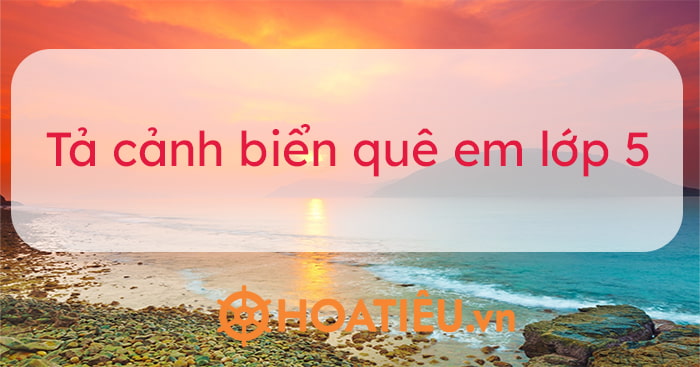 Tả cảnh biển quê em