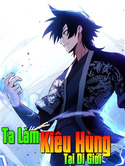 Ta Làm Kiêu Hùng Tại Dị Giới Truyện Chữ