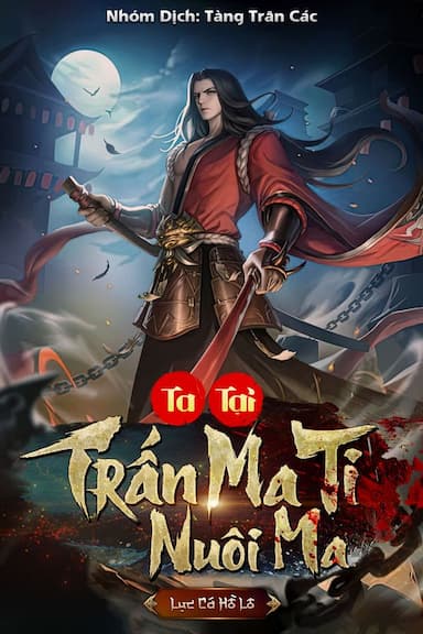 Ta Tại Trấn Ma Tị Nuôi Ma