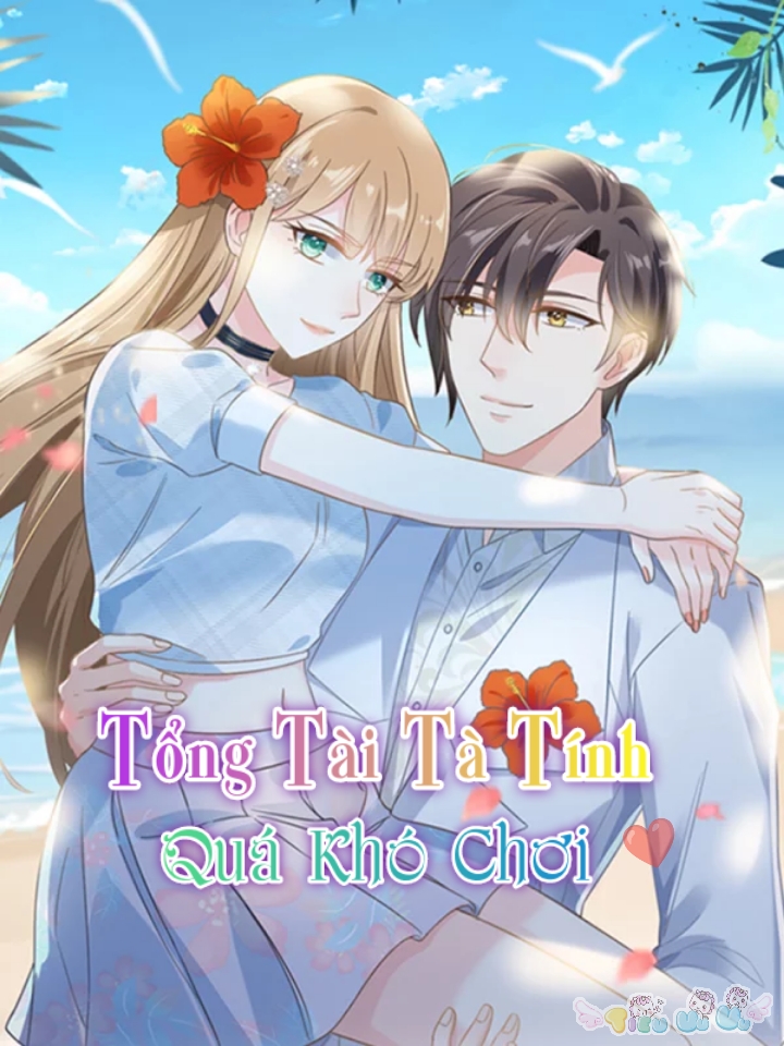 Tà Tính Tổng Tài Quá Khó Chơi