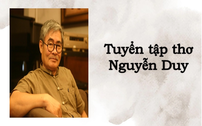 Thơ Nguyễn Duy:  Giọng thơ trầm lắng, chất chứa tâm tư thời đại Gallery 2