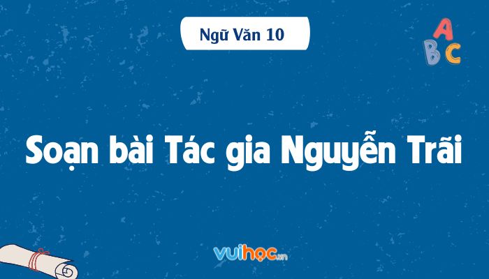 Soạn Văn 10 Bài Tác Giả Nguyễn Trãi Gallery 2
