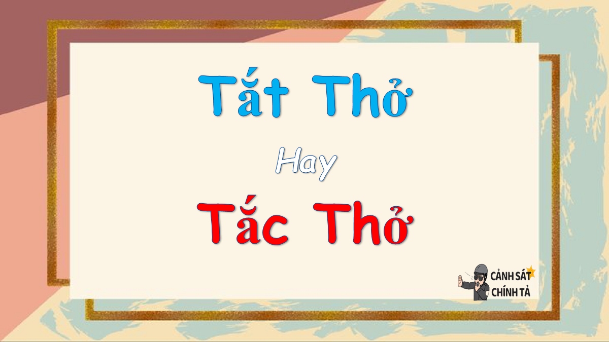 Tắc thở hay tắt thở?