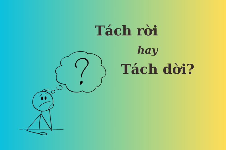 Tách rời hay tách dời?