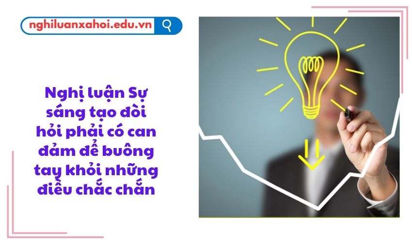 Sự Sáng Tạo Đòi Hỏi Can Đảm Để Buông Tay Khỏi Những Điều Chắc Chắn Gallery 1