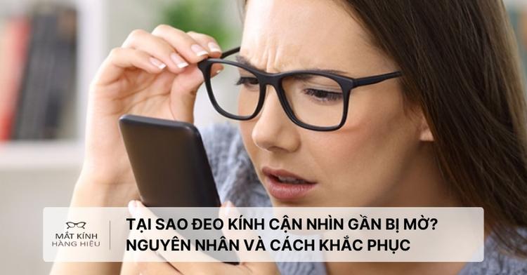 Tại Sao Đeo Kính Cận Nhìn Gần Bị Mờ?