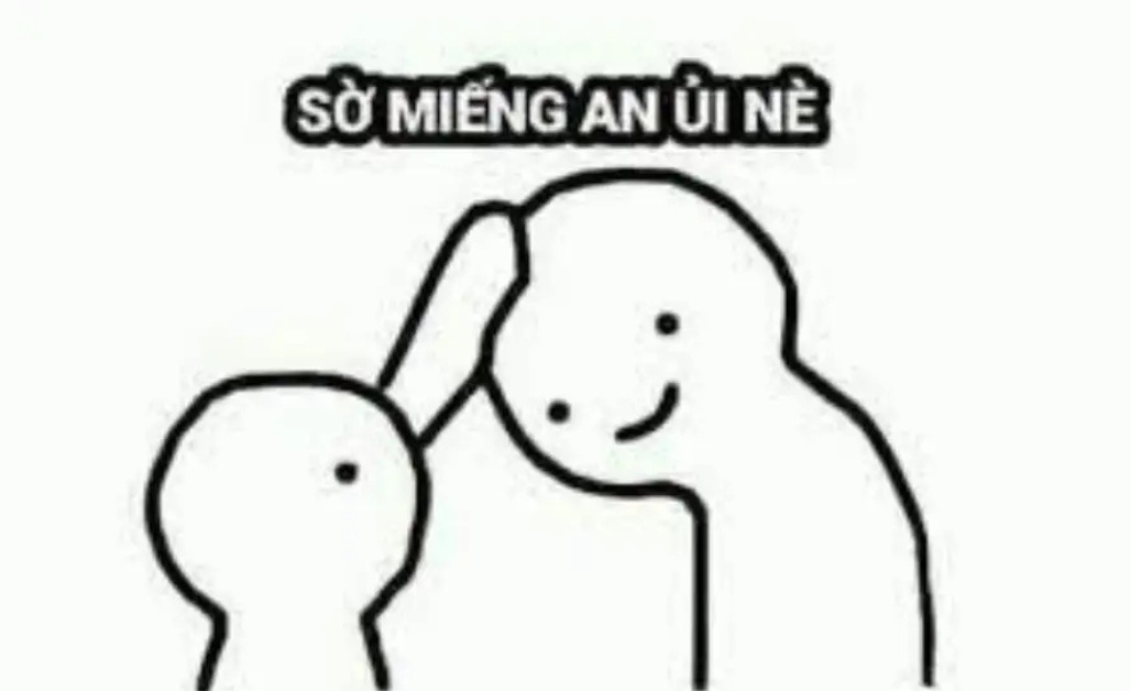 Meme An Ủi Bạn: Những Hình Ảnh, Video Giúp Bạn Vui Lên Ngay Lập Tức Gallery 1