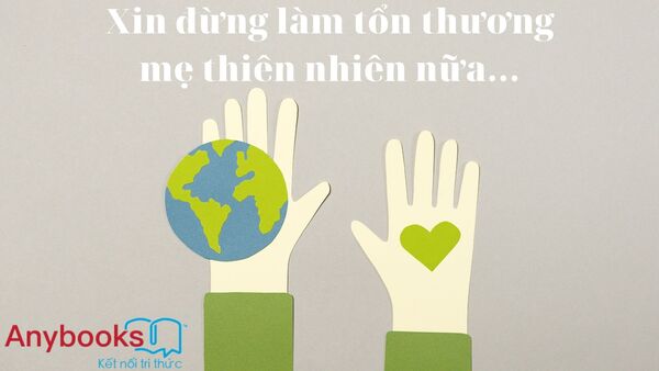 Ngừng Làm Tổn Thương Mẹ Thiên Nhiên Gallery 1