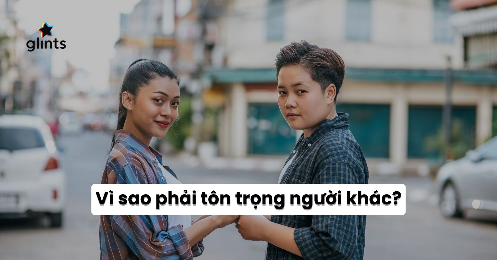 Tại Sao Phải Tôn Trọng Người Khác?